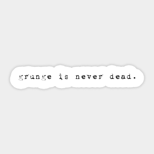 Grunge is never dead. Sticker